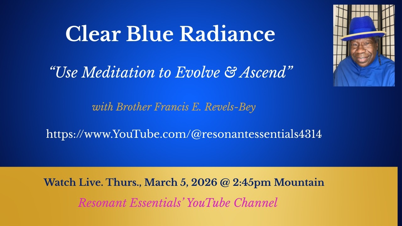 Clear Blue Radiance with Brother Francis E. Revels-Bey    March 5, 2026