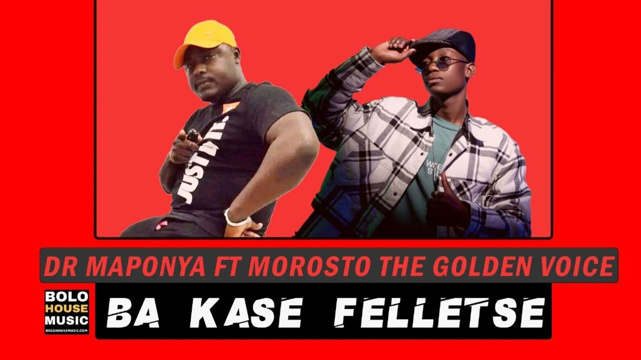 Ba Kase Felletse - Dr Maponya Feat. Morosto The Golden Voice (Original)