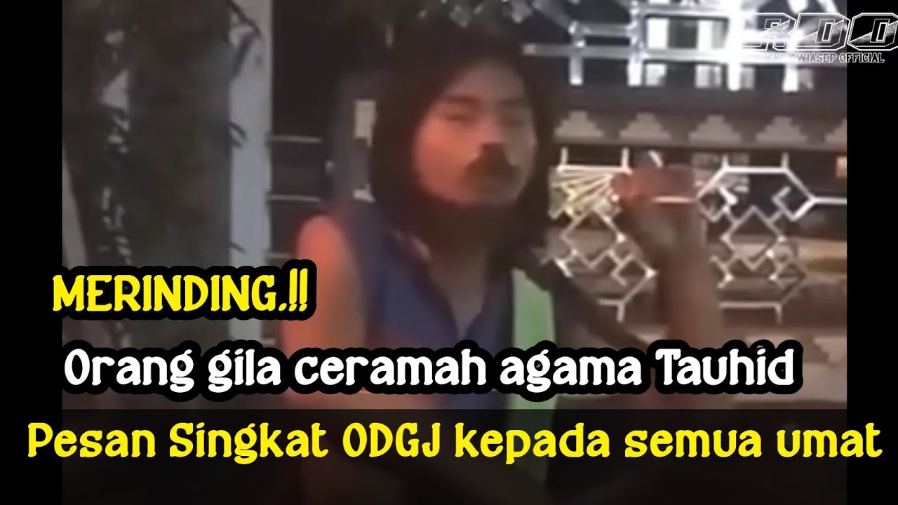 merinding, Orang gila ceramah agama Tauhid - ODGJ