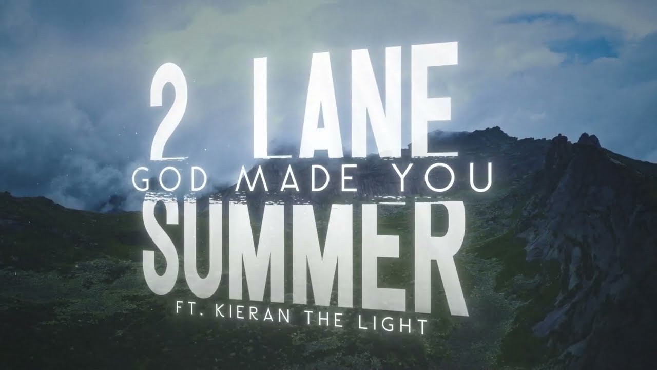 2 Lane Summer - God Made You feat. Kieran the Light (Official Lyric Video)