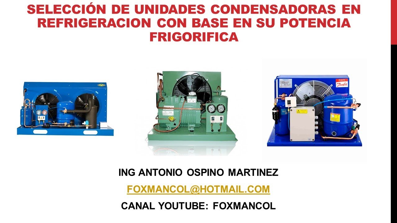 SELECCION DE UNIDADES CONDENSADORAS A PARTIR DE SU POTENCIA FRIGORIFICA EN EQUIPOS DE REFRIGERACION