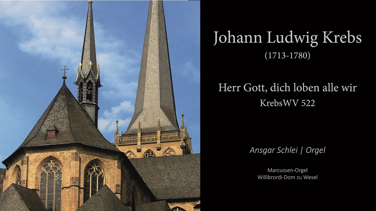 Johann Ludwig Krebs - Herr Gott, dich loben alle wir | Willibrordi-Dom Wesel | Ansgar Schlei