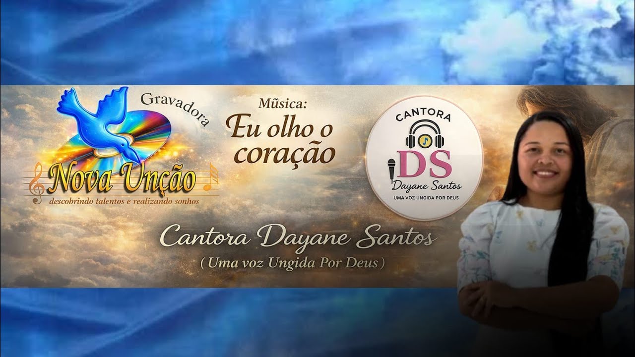 EU OLHO O CORAÇÃO. -DAYANE SANTOS- UMA VOZ UNGIDA POR DEUS. 