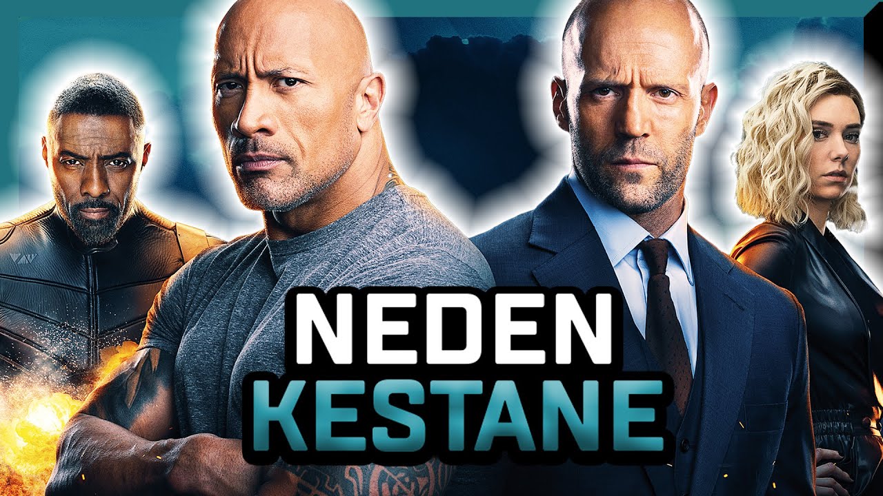 NEDEN KESTANE Hızlı ve Öfkeli: Hobbs ve Shaw