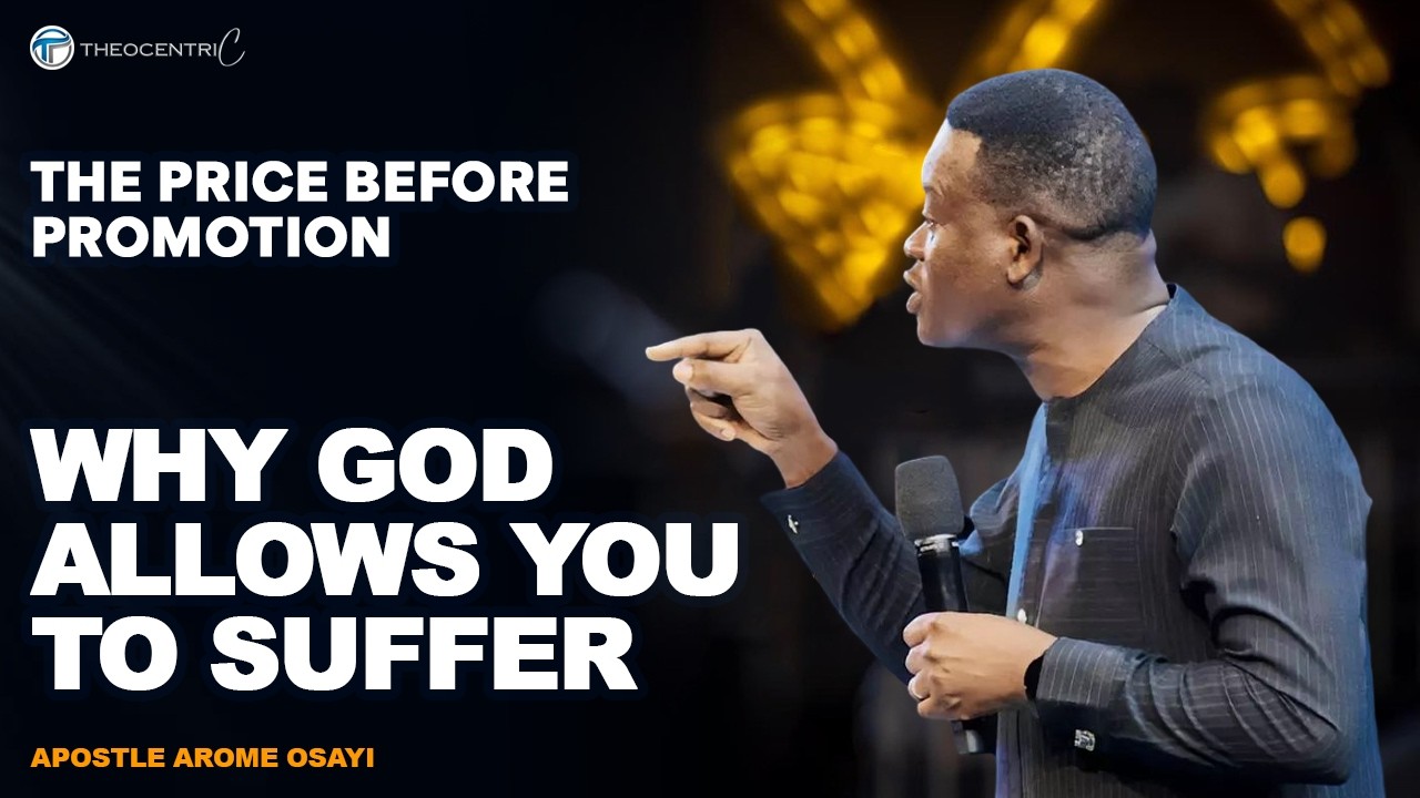 WHY GOD ALLOWS SUFFERING BEFORE PROMOTION || APOSTLE AROME OSAYI