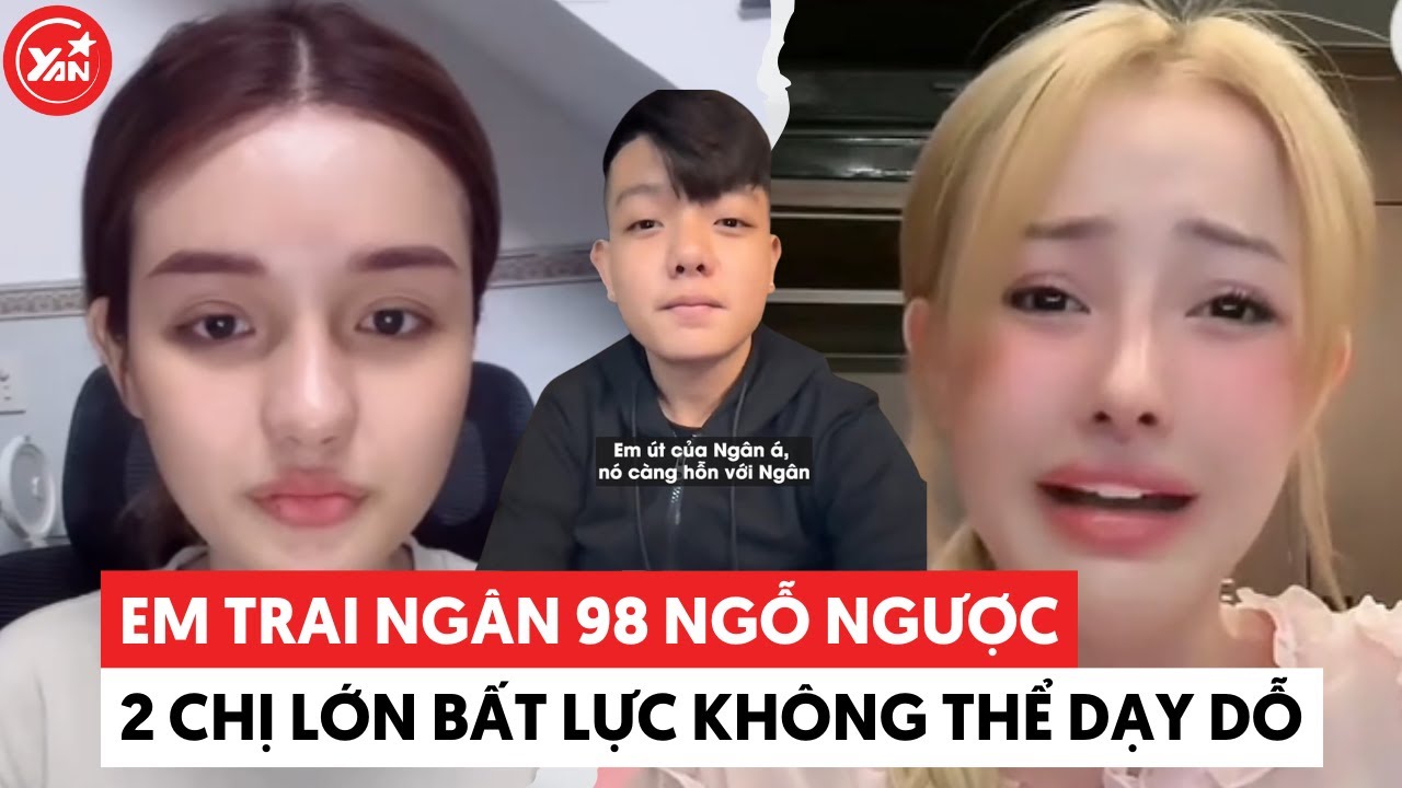 Em trai Ngân 98 ngỗ ngược gây chiến với cộng đồng mạng, Phương Anh lẫn Ngân 98 đều bất lực