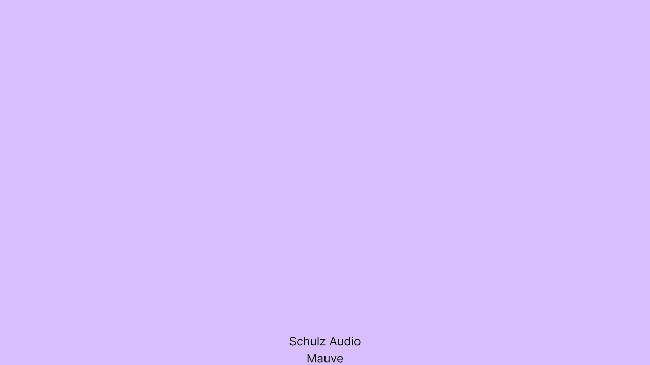 Schulz Audio - Mauve