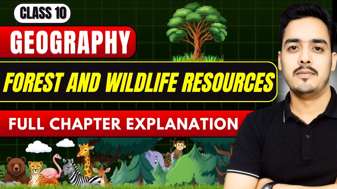 Forest and Wildlife Resources | 🔥Full Chapter Explanation | Geography Class 10