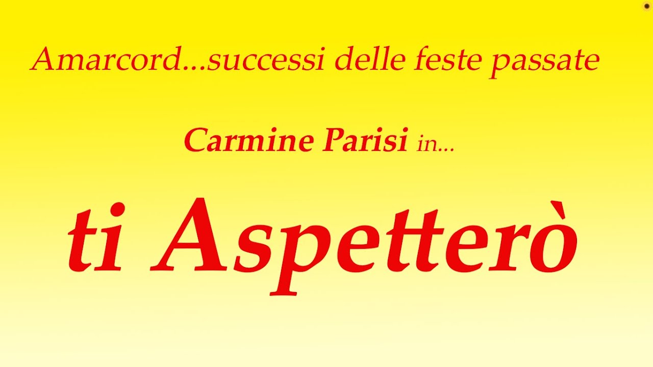 Amarcord...vecchi successi/ricordi - Ti Aspetterò