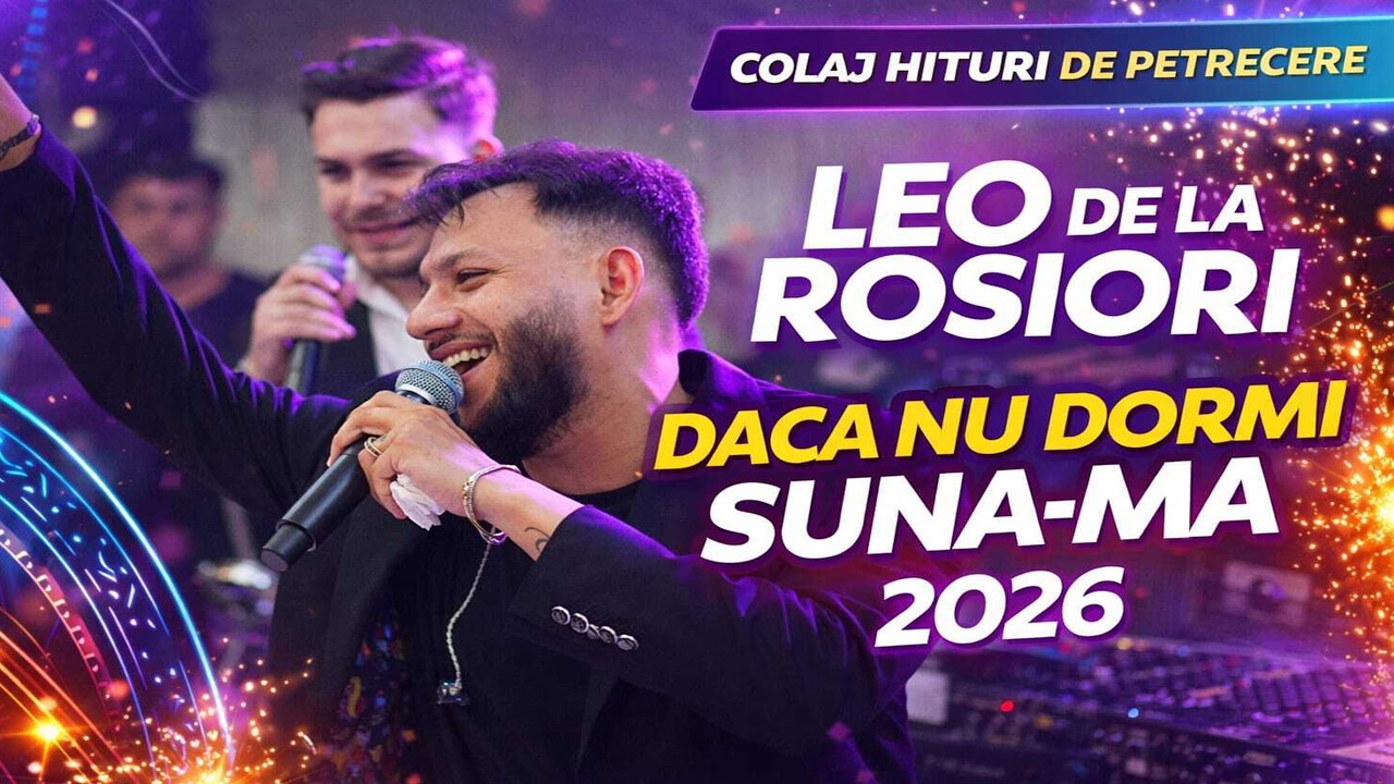 Leo de la Rosiori 🎙️📞 Daca Nu Dormi Suna-ma 💃🕺 COLAJ 2026 🔥🥂 HITURI DE PETRECERE 🚀💎