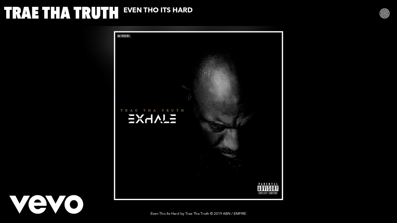 Trae Tha Truth - Even Tho Its Hard (Audio)