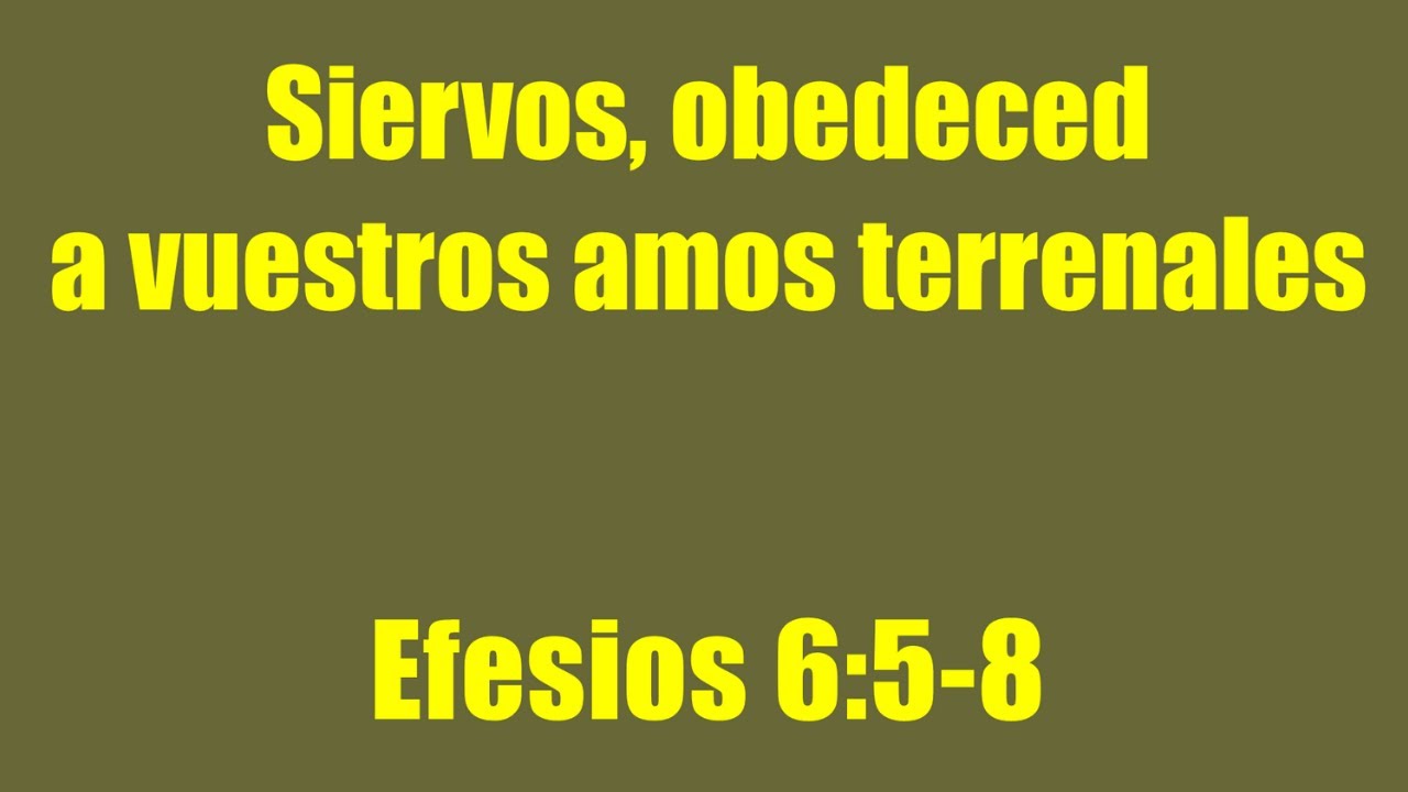 0604 Siervos, obedeced a vuestros amos terrenales (Efesios 6:5-8)