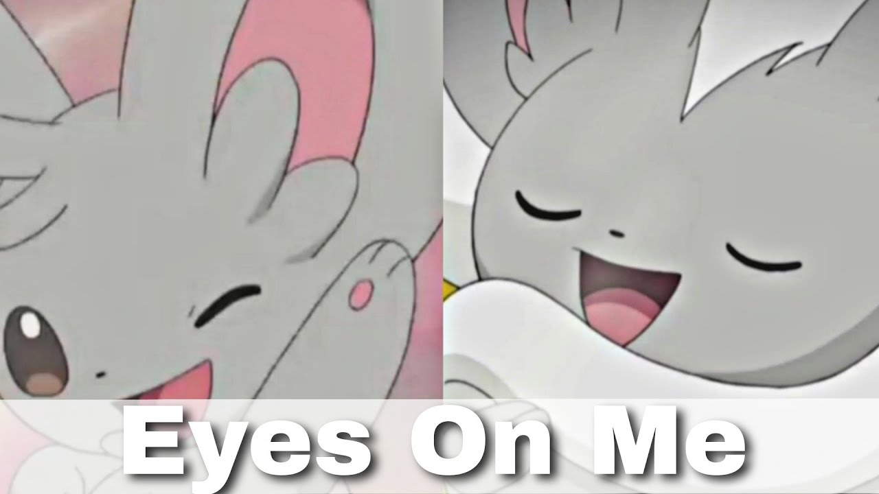 Minccino and Cinccino AMV-Eyes On Me