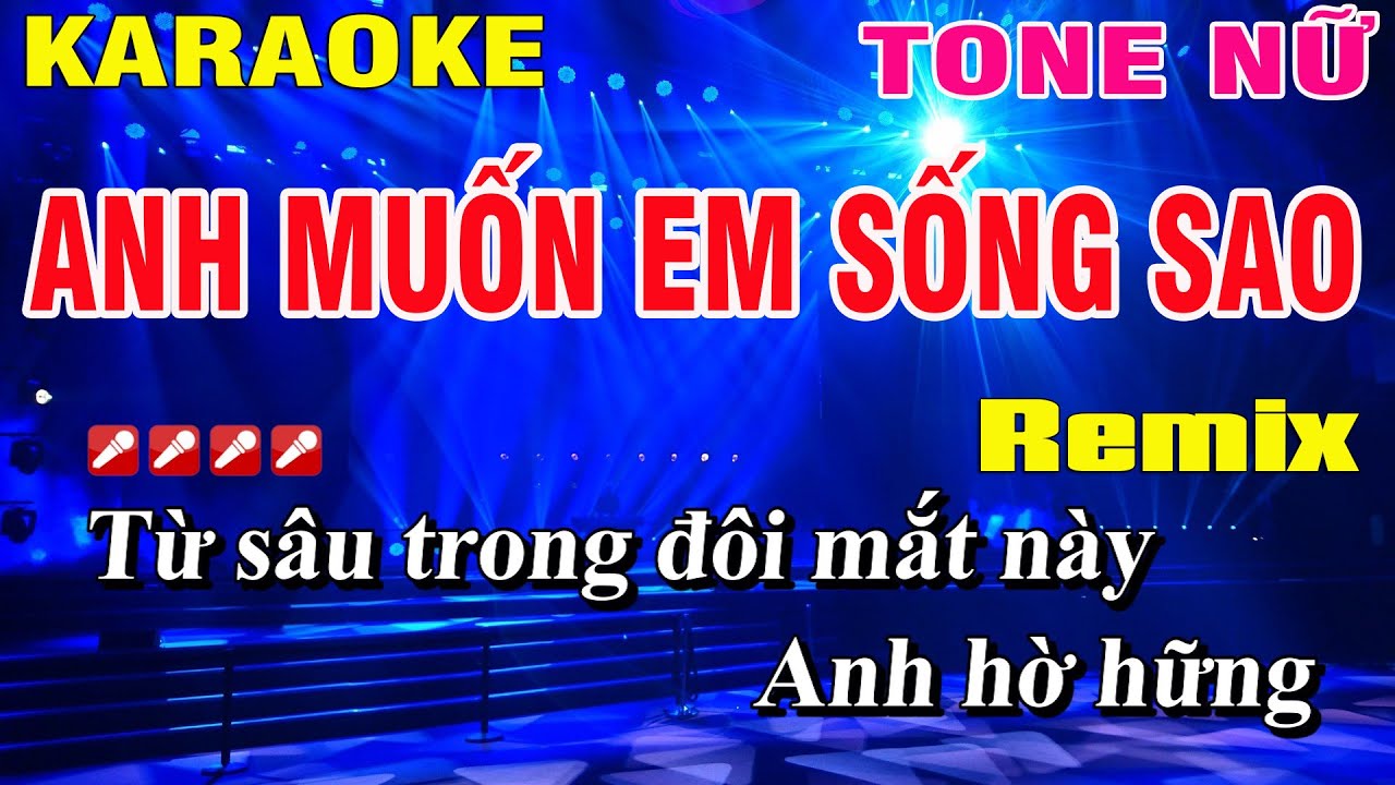 Karaoke Anh Muốn Em Sống Sao Tone Nữ Remix Nhạc Sống | Nguyễn Linh
