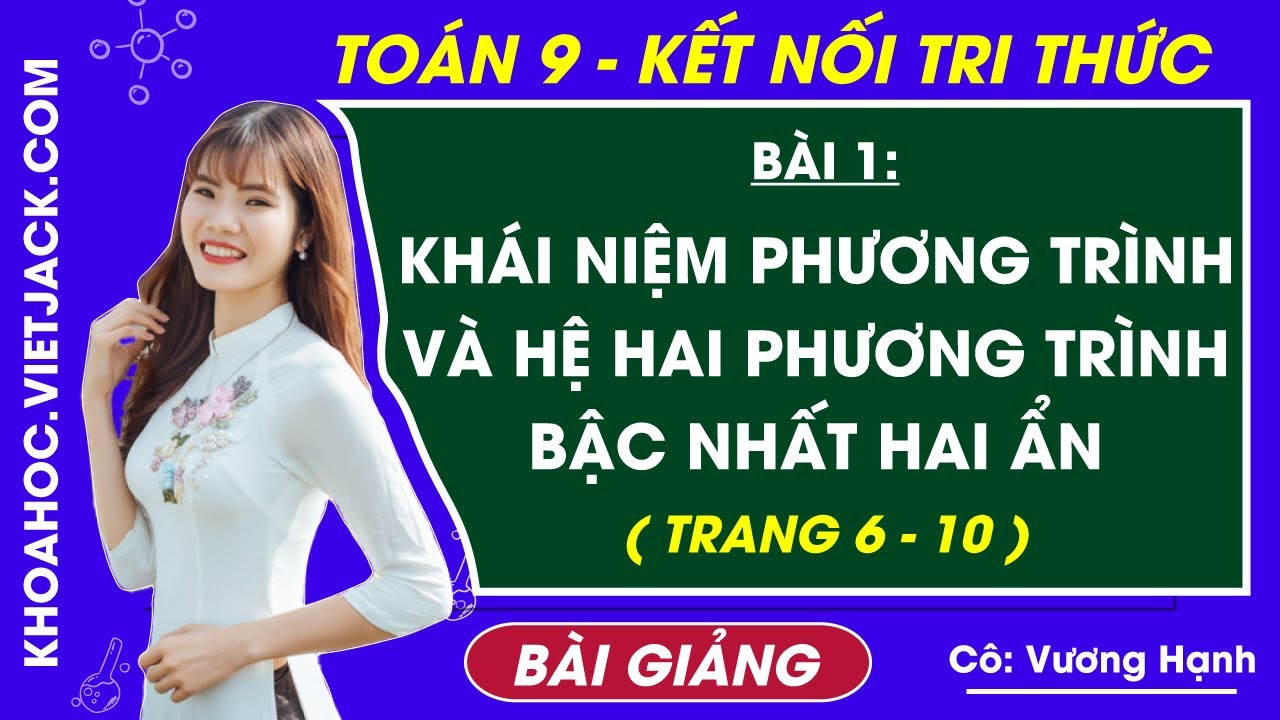Khái niệm phương trình và hệ hai phương trình bậc nhất hai ẩn - Toán 9 Bài 1 - Kết nối tri thức