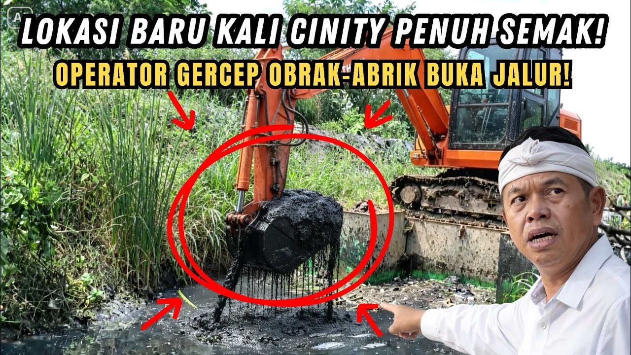 LOKASI BARU❗KALI CINITY TERTUTUP SEMAK BELUKAR❗OPERATOR EXCAVATOR GERCEP OBRAK-ABRIK BUKA JALUR❗