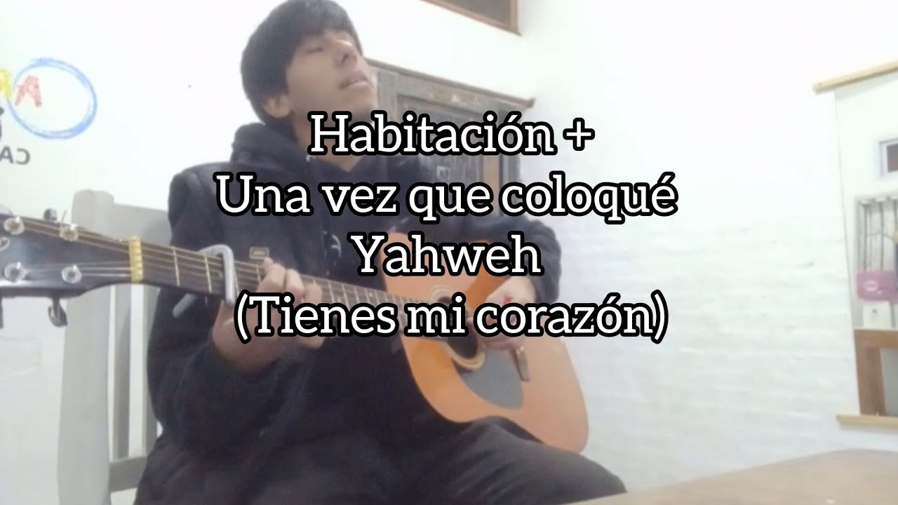 Habitación -TTL | Una vez que coloqué | Yahweh- Alessandro vilasboas (Tienes mi corazón) | Cover