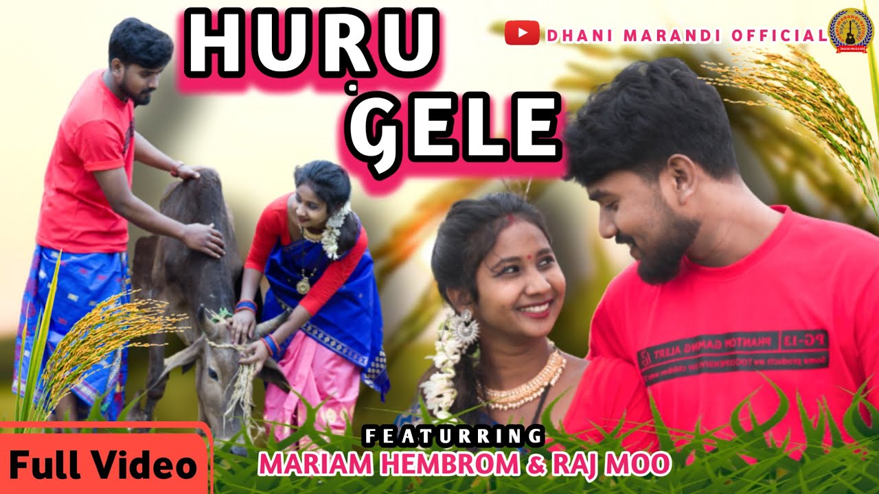 Huru Gele // Dhani Marandi & Sushil Hembrom // Mariam & Raj  Moo // New Santhali Full Video 2022