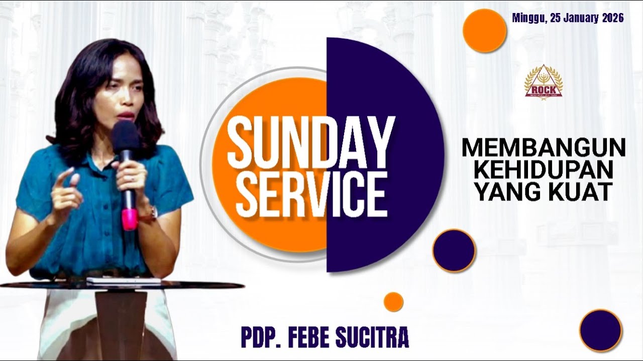 Khotbah Ibadah Minggu, 25 January 2026 I Membangun Kehidupan yang Kuat - Pdp. Febe Sucitra