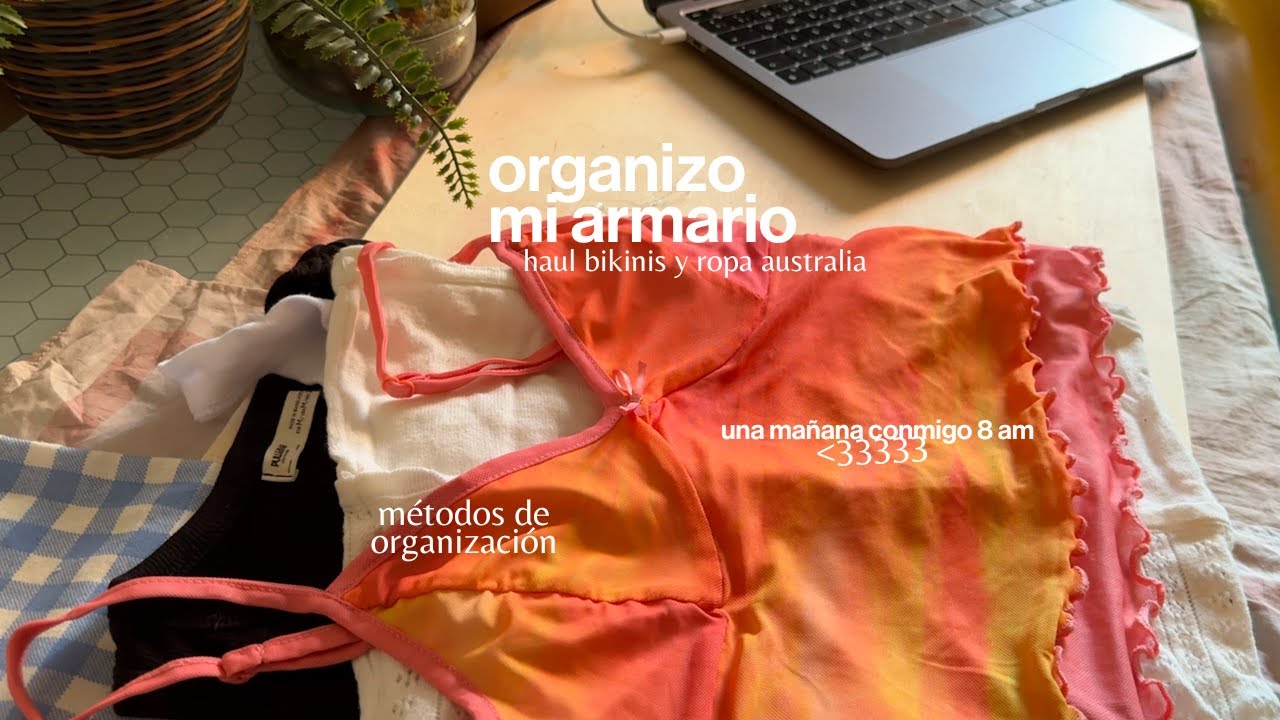 una mañana productiva 8 am 👙 cómo organizar tu armario + haul ropa australia + haul bikinis