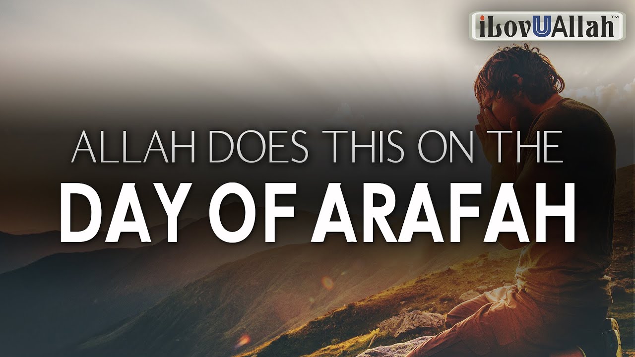 ALLAH DOES THIS ON THE DAY OF ARAFAH