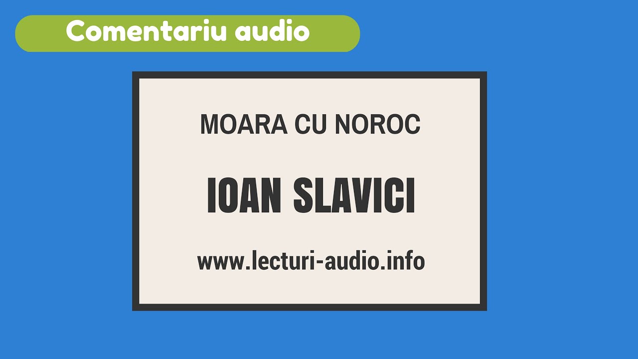 Moara cu noroc - Ioan Slavici - Comentariu Audio