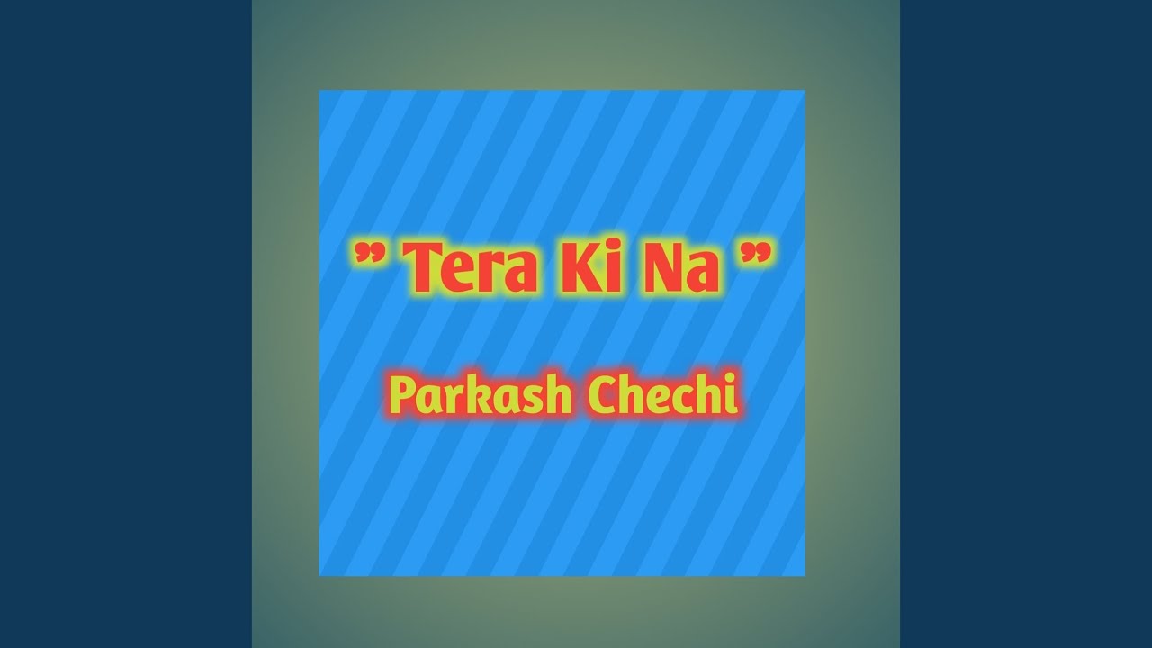 Tera Ki Na