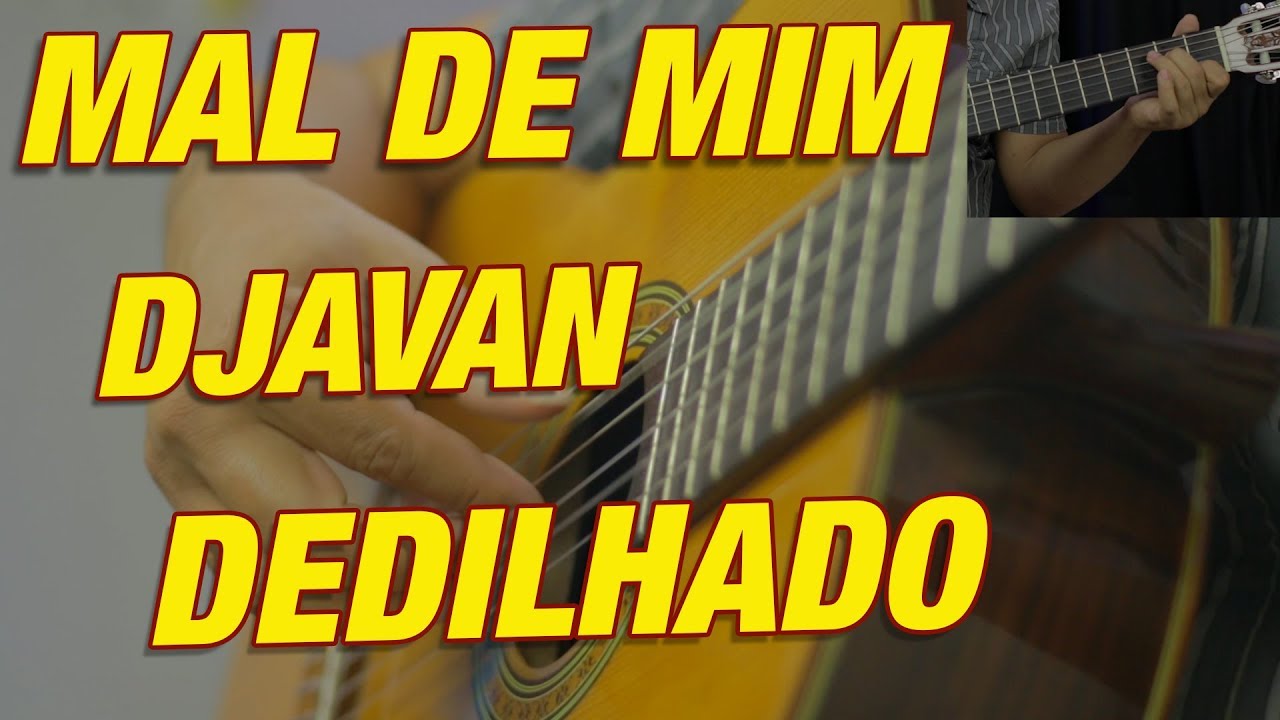 Passo a passo - Dedilhado - Mal de mim - Djavan