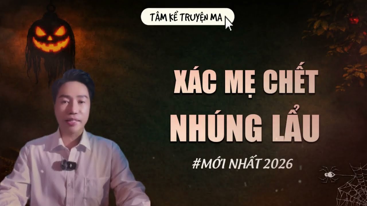 XÁC MẸ CHẾT NHÚNG LẨU | TRUYỆN MA CÓ THẬT MỚI NHẤT | MC TÂM KỂ