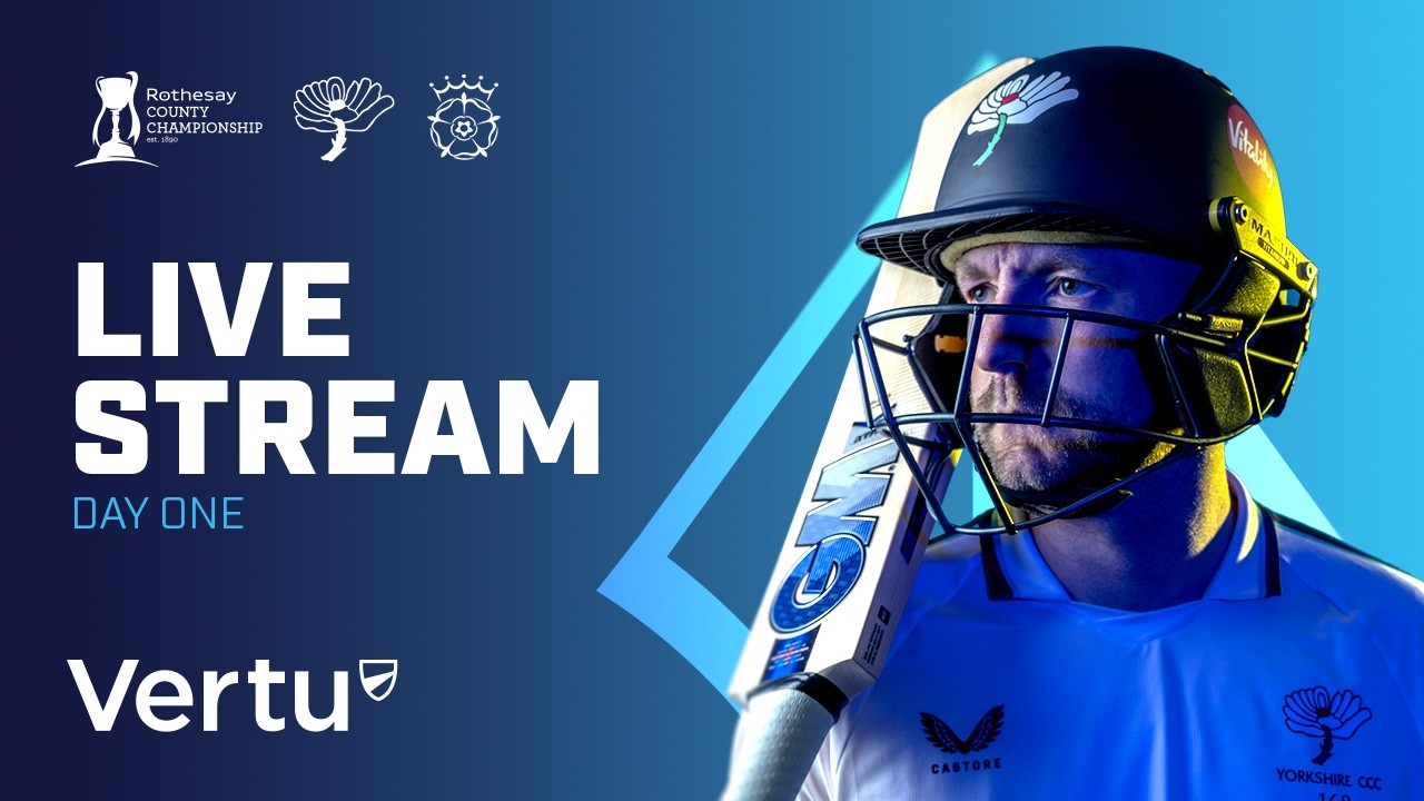 Vertu Live Stream - Yorkshire v Hampshire - Rothesay County Championship - Day One