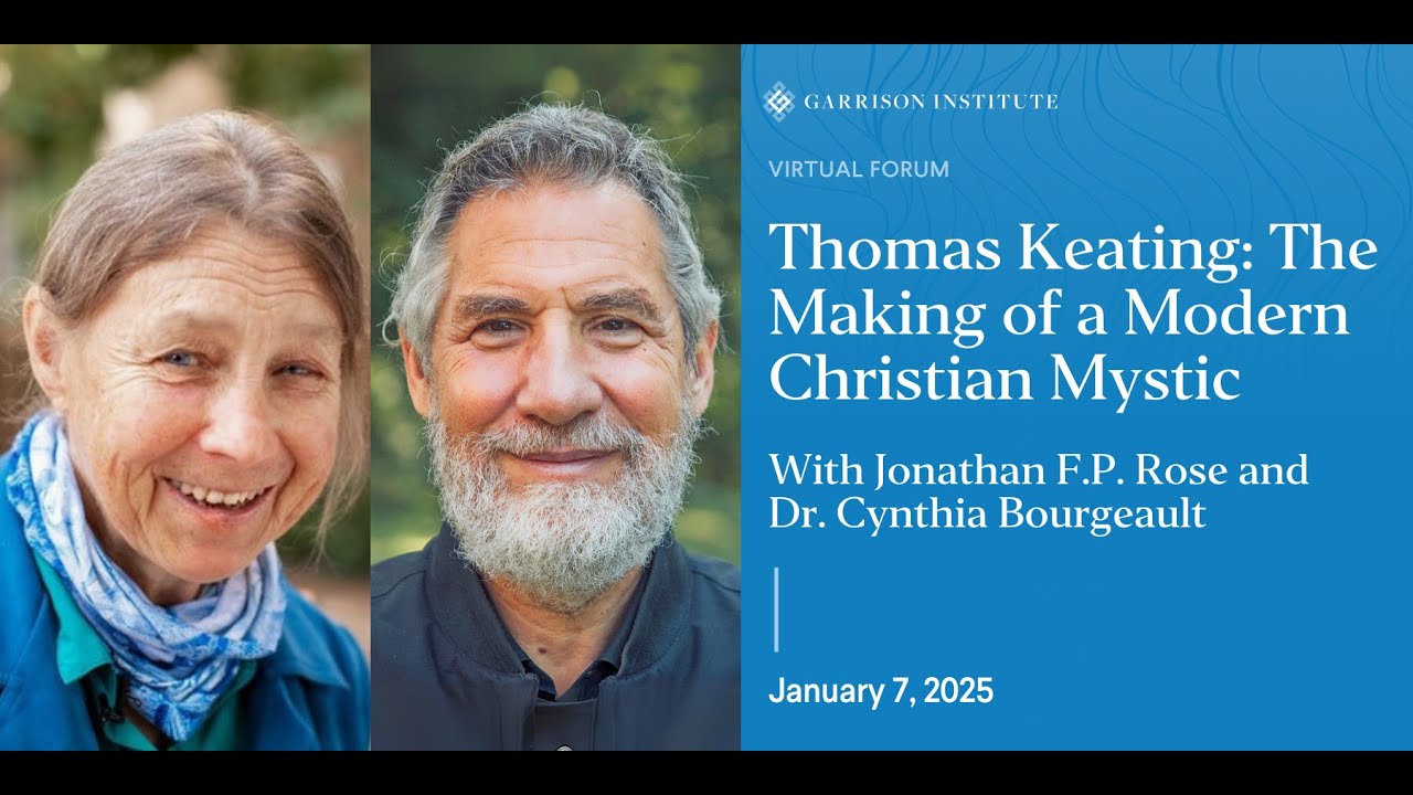 Rev. Cynthia Bourgeault & Jonathan F. P. Rose on Father Thomas Keating