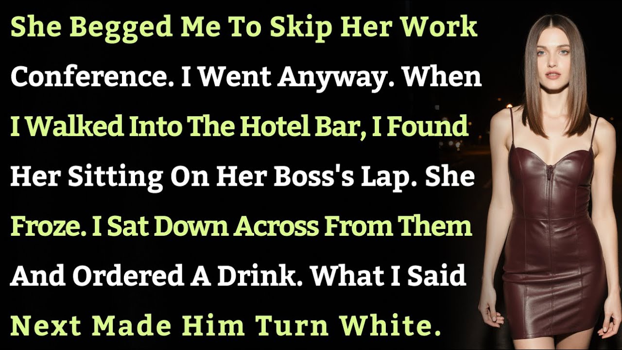 She Begged Me To Skip Her Work Conference. I Went Anyway. When I Walked Into The Hotel Bar...