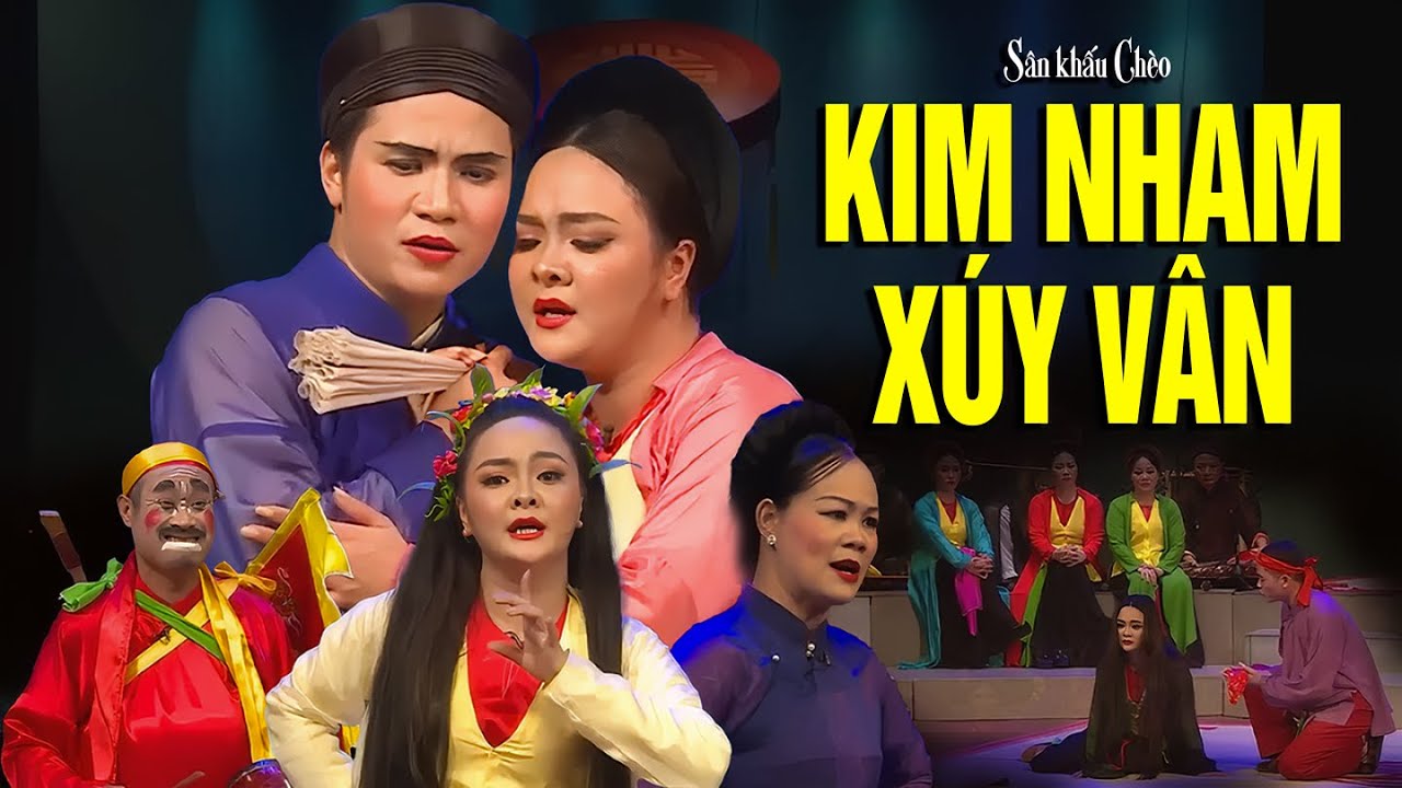 Sân Khấu Chèo: KIM NHAM - XÚY VÂN - Nhà hát Chèo Việt Nam