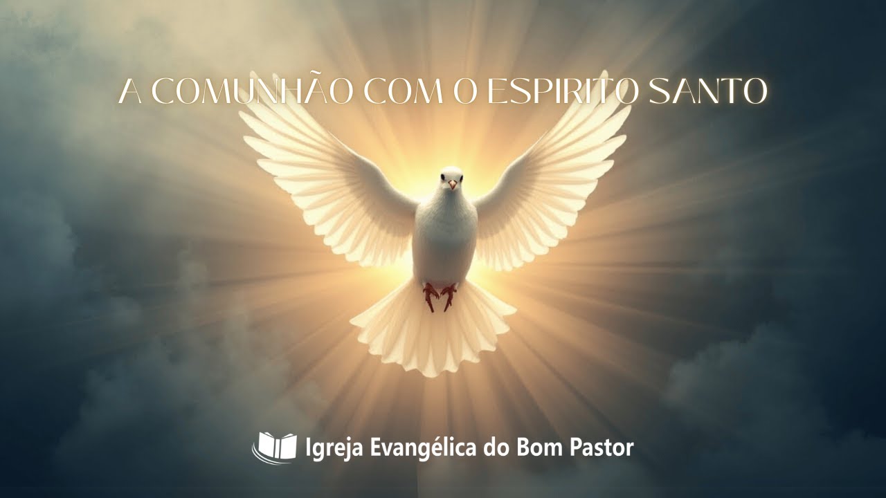 A Comunhão do Espírito Santo!