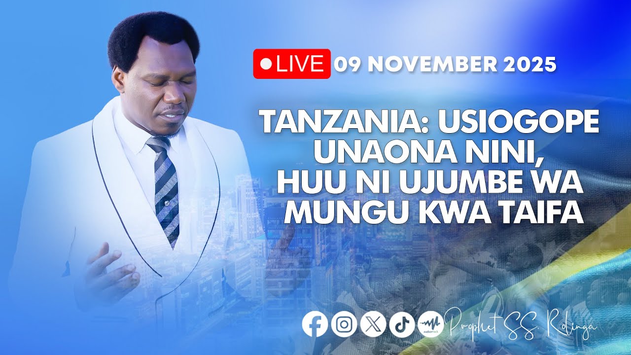 🔴LIVE ​​​​​​​​​​​​​​​TANZANIA: USIOGOPE UNAONA NINI, HUU NI UJUMBE WA MUNGU KWA TAIFA (Nov 09, 2025)