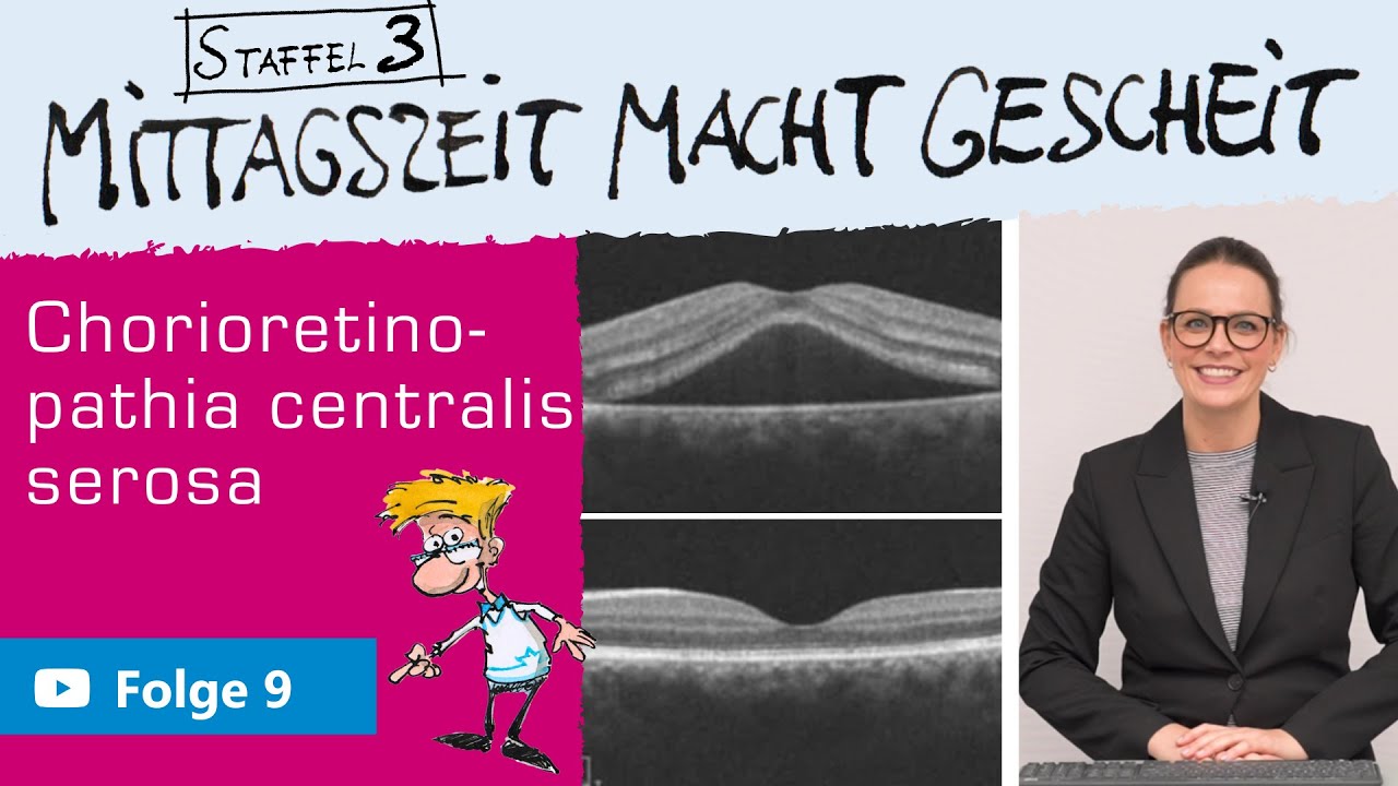 Chorioretinopathia centralis serosa – Ein Fall von Svenja Kim | Mittagszeit macht gescheit – S3 F9