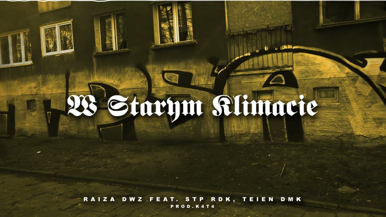 RAIZA DWZ - W STARYM KLIMACIE FT. STP RDK, TEIEN DMK // PROD.K4T4
