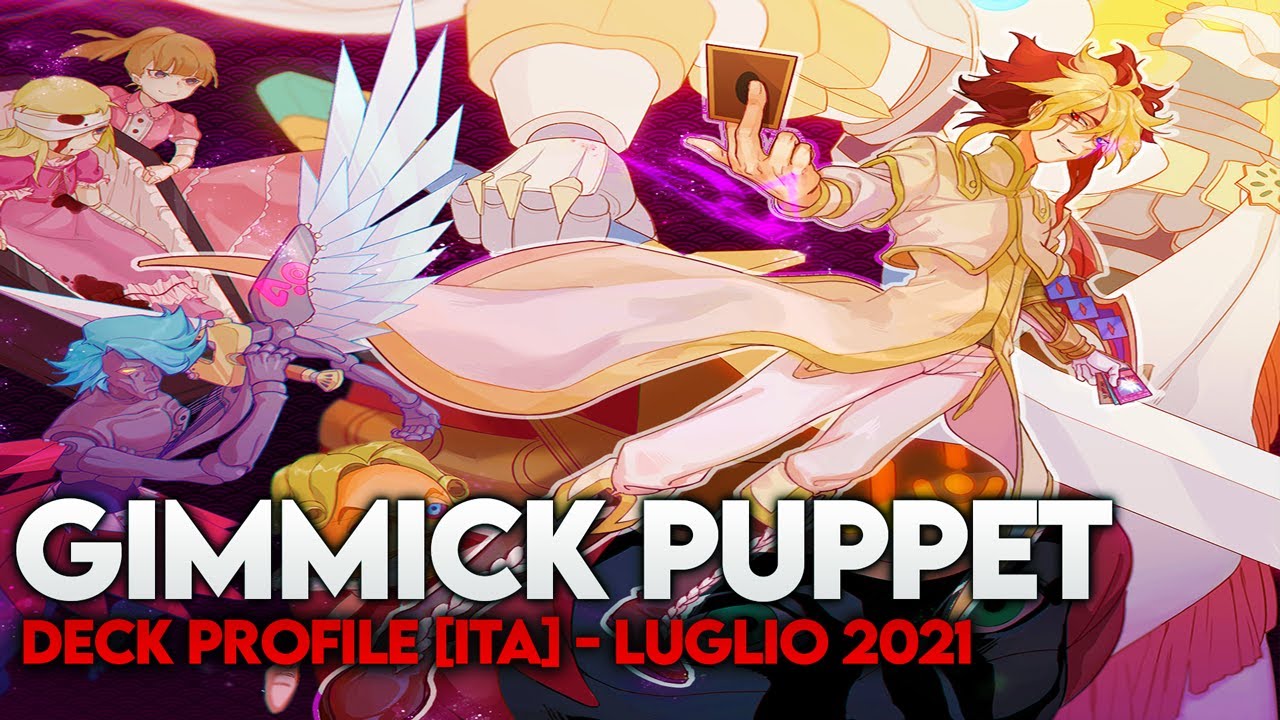 Gimmick Puppet - Deck Profile [ITA] Luglio 2021