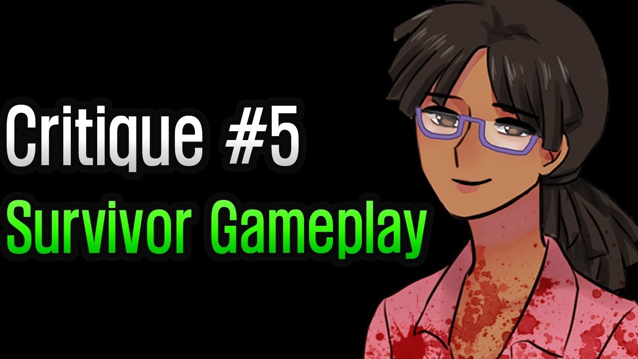 Dead by Daylight - Critique #5: Survivor Gameplay