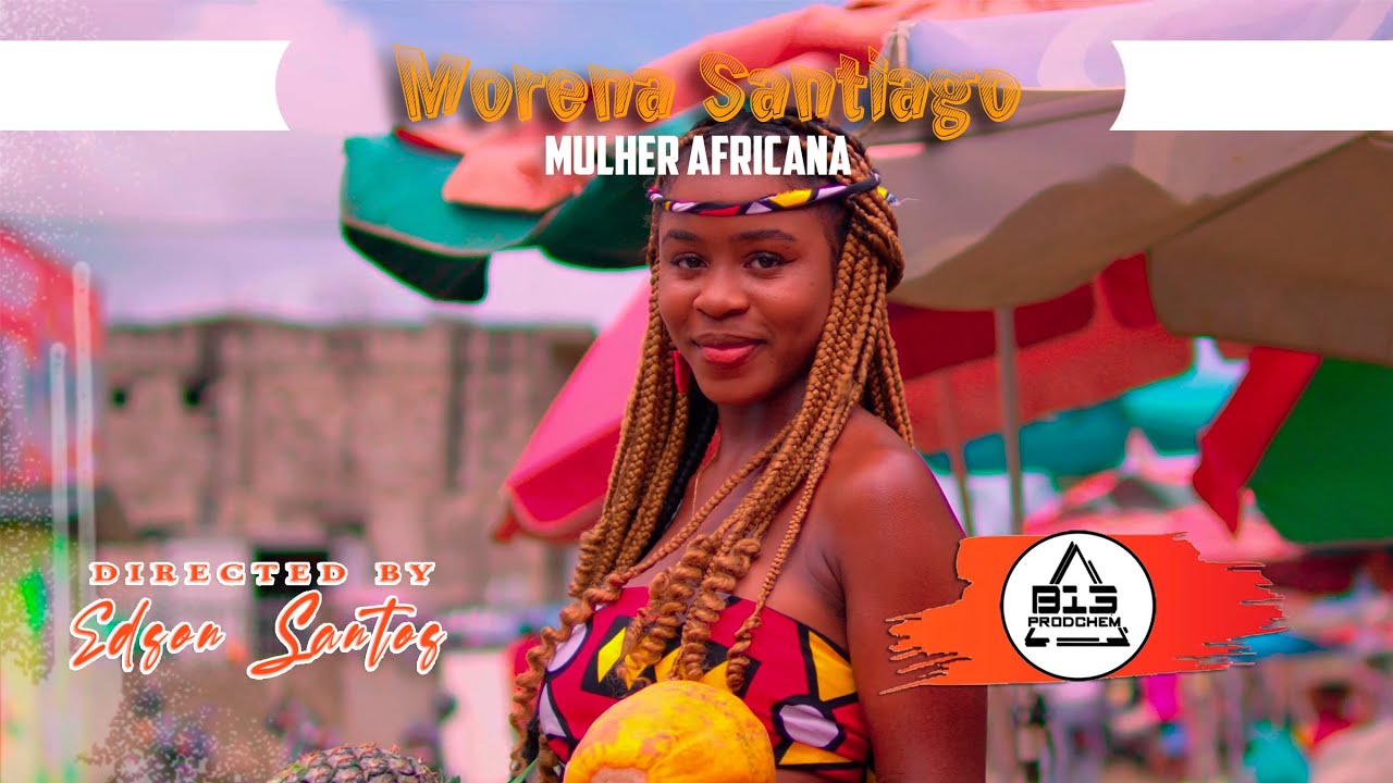Morena Santiago - Mulher Africana (vídeo oficial)