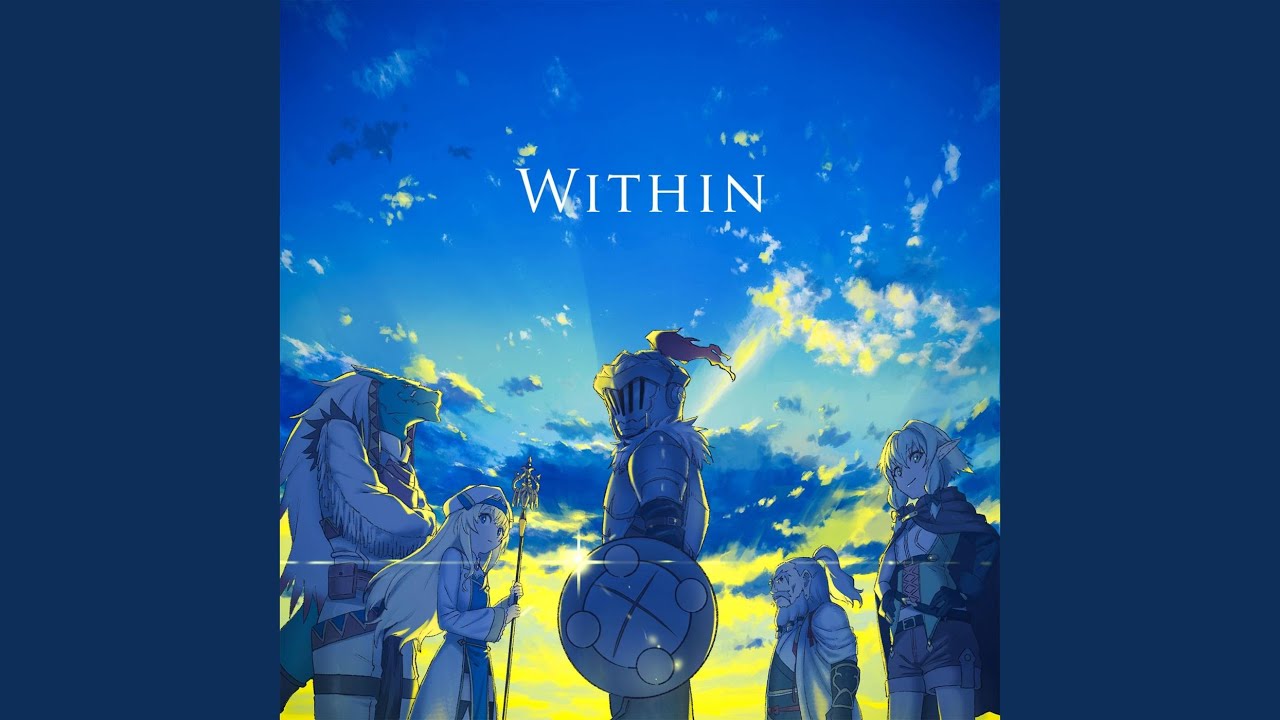 Within（TVアニメゴブリンスレイヤー12話 挿入歌）