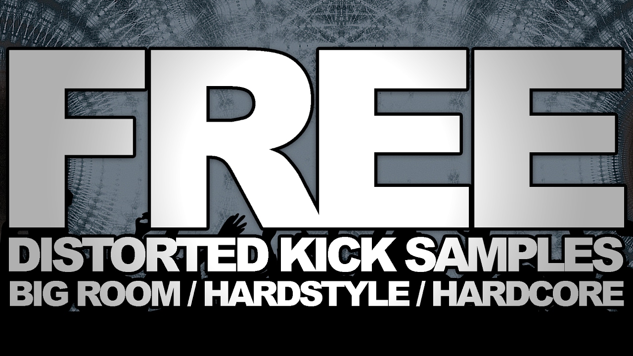 Free Distorted Kick Drum Samples [BIG ROOM HOUSE/HARDSTYLE/HARDCORE]