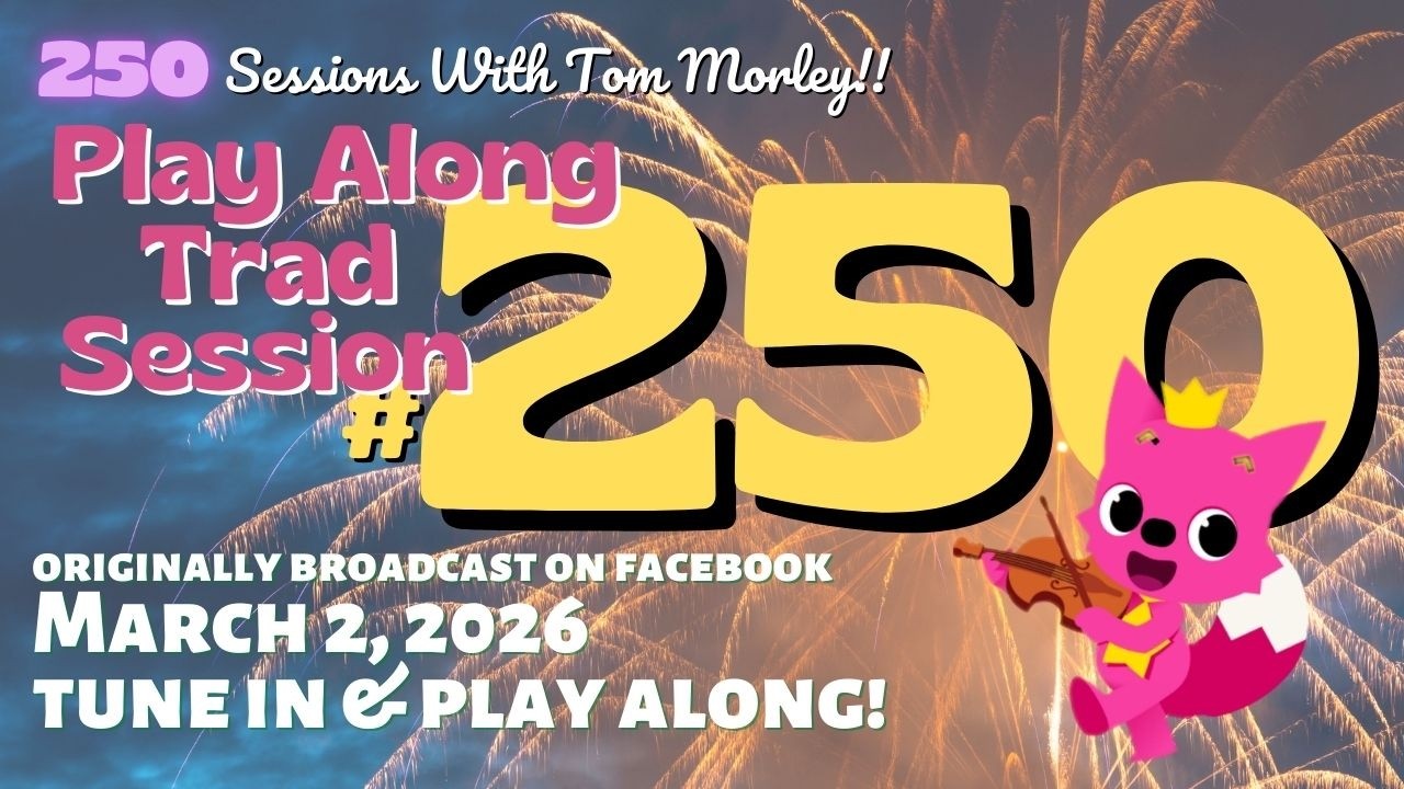 Tom Morley's PLAY ALONG TRAD SESSION #250