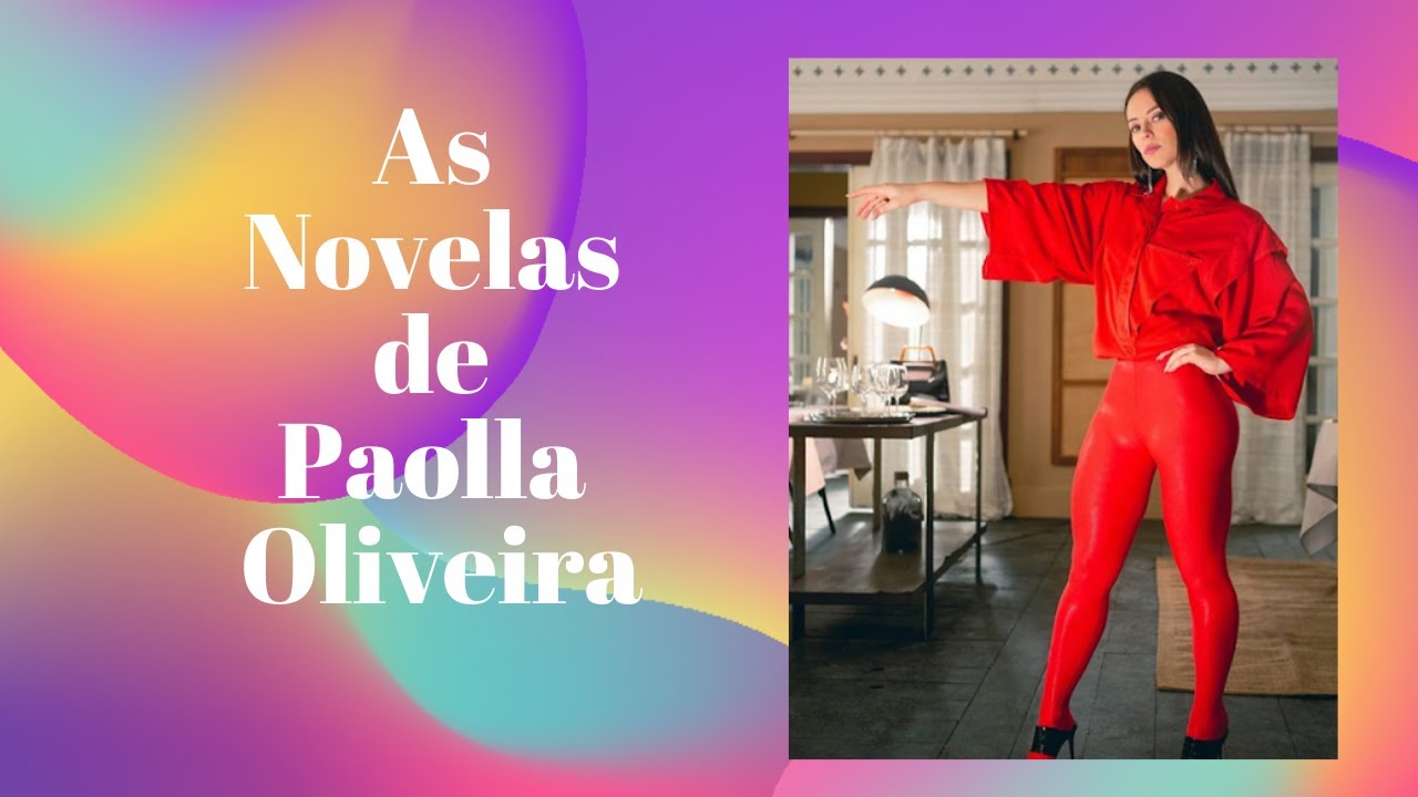 As Novelas de Paolla Oliveira