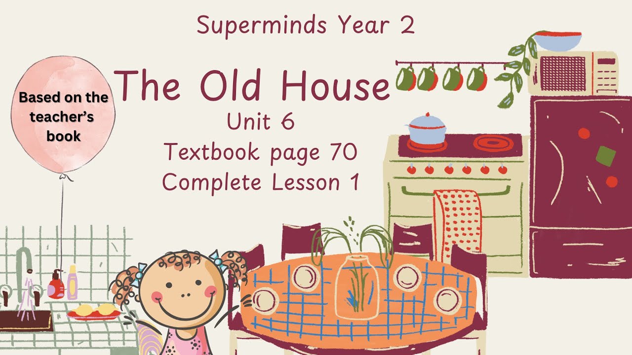 SUPER MINDS YEAR 2 | TEXTBOOK PAGE 70 | UNIT 6 THE OLD HOUSE | COMPLETE LESSON 1