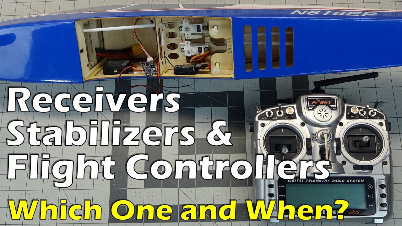 RC Receivers Stabilizers and Flight Controllers - Which One and When?