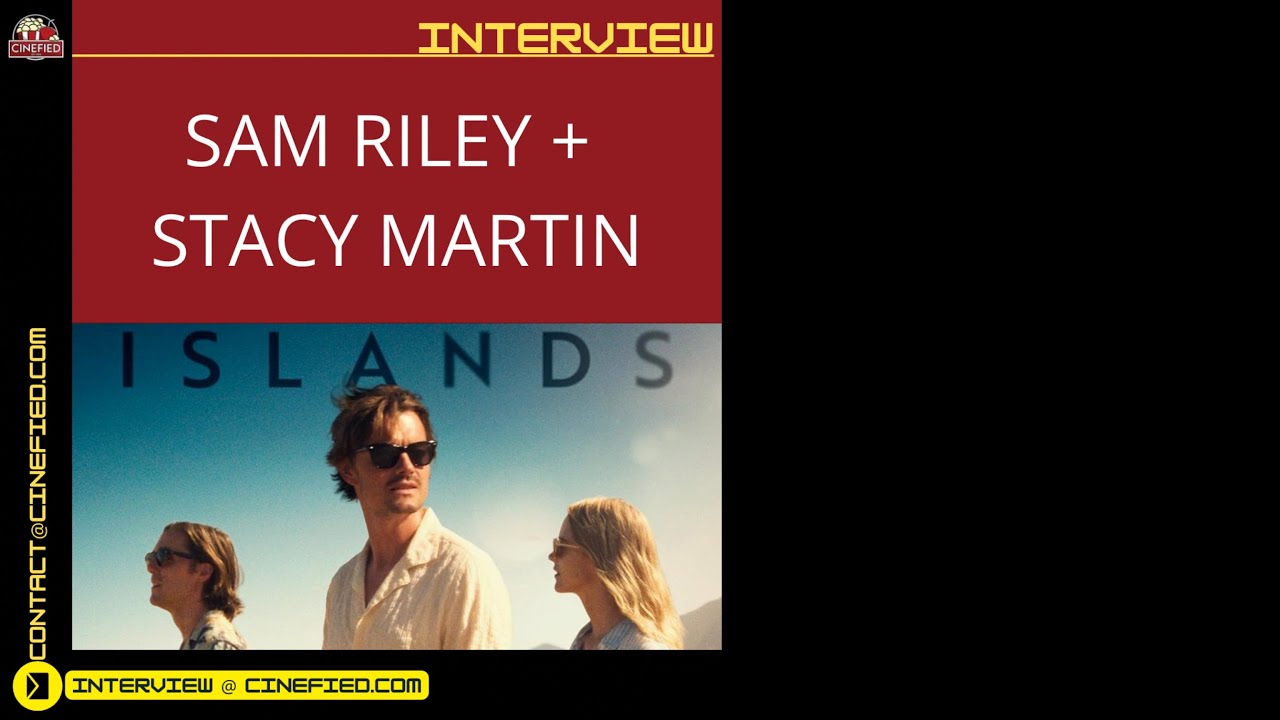 Islands INTERVIEW | Sam Riley (Actor) + Stacy Martin (Actor)