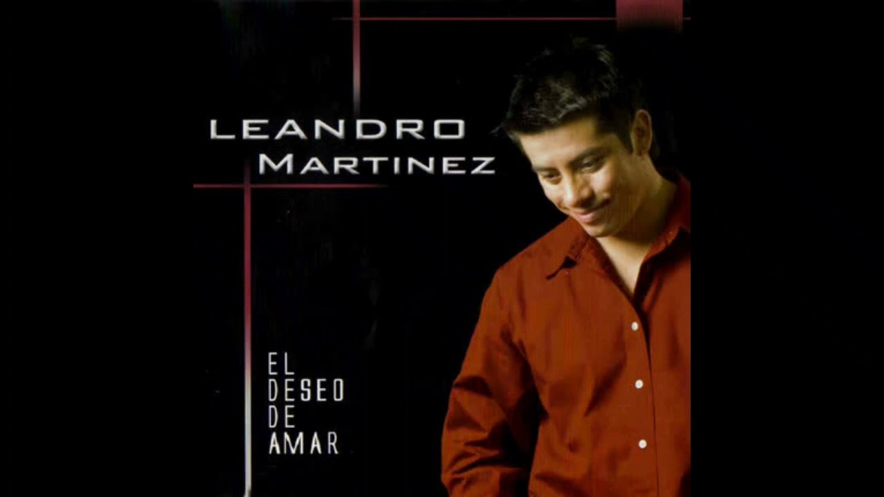 Leandro Martinez El Deseo De Amar Dentro De Mi
