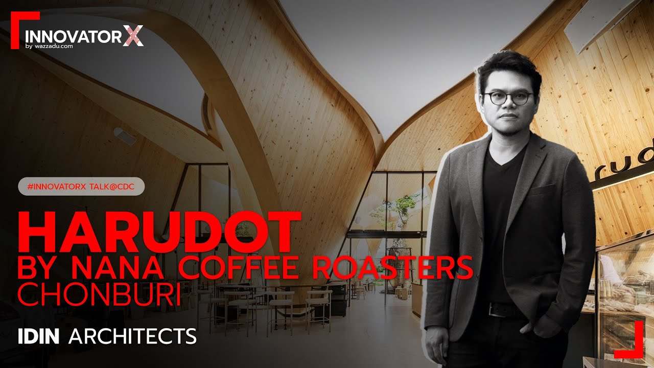 INNOVATOR X TALK 2023 ตอน Harudot by Nana coffee Roasters IDIN Architects