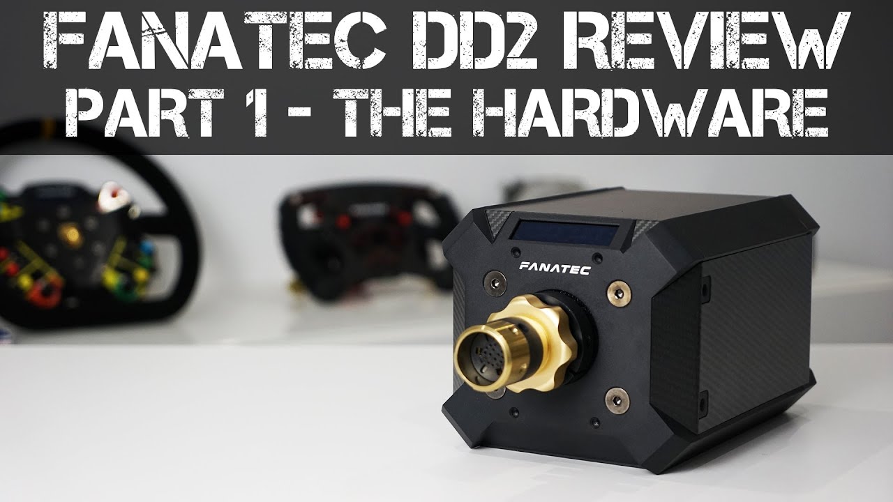THE FANATEC DD2 REVIEW - Part 1 - The Hardware